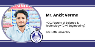 Sai Nath University, HOD, Faculty of Science & Technology (Civil Engineering): Mr. Ankit Verma Interview